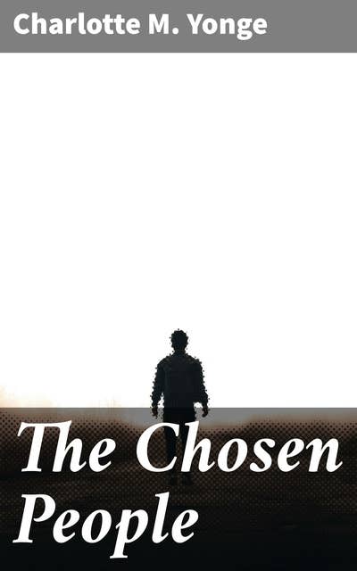 The Chosen People: A Compendium of Sacred and Church History for School-Children