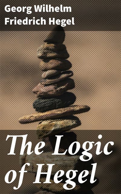 The Logic of Hegel: Uncovering Absolute Truth: A Dialectical Analysis ...