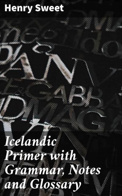Icelandic Primer with Grammar, Notes and Glossary