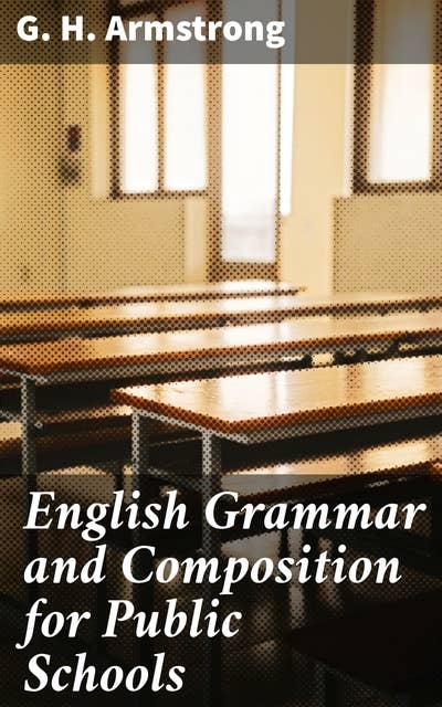 English Grammar and Composition for Public Schools: Master English Grammar with Practical Composition Exercises