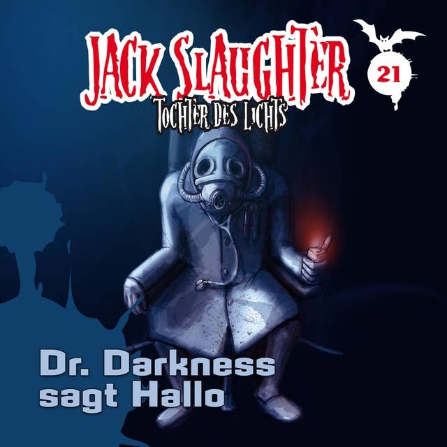 Jack Slaughter, Tochter des Lichts - Band 21: Dr. Darkness sagt Hallo