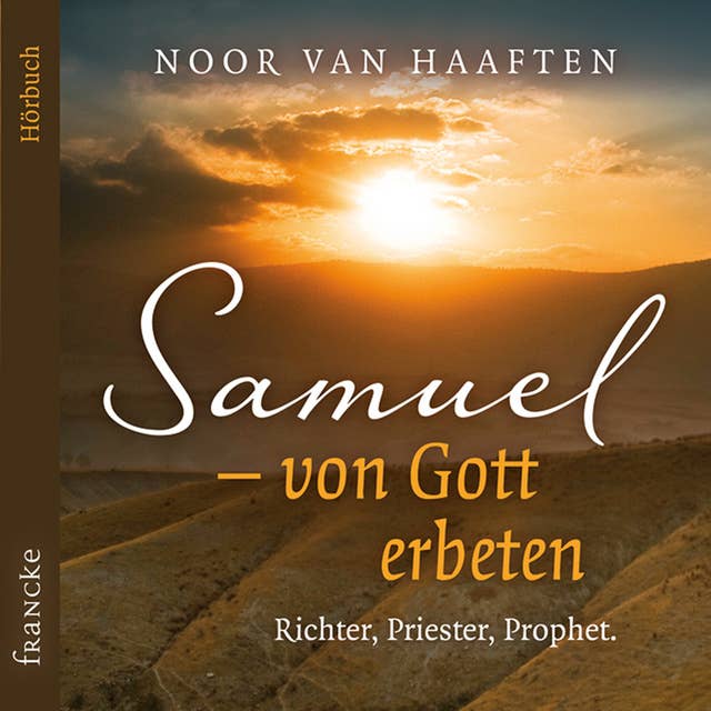 Samuel – von Gott erbeten: Richter, Priester, Prophet