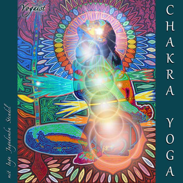 Chakra Yoga: Im Einklang mit Deinen Energiezentren