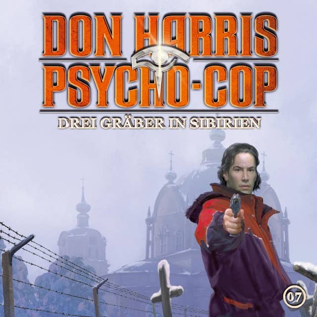 Don Harris Psycho-Cop - Folge 07: Drei Gräber in Sibirien
