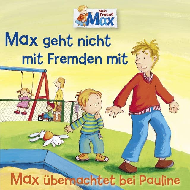 Mein Freund Max - Folge 02: Max geht nicht mit Fremden mit / Max übernachtet bei Pauline