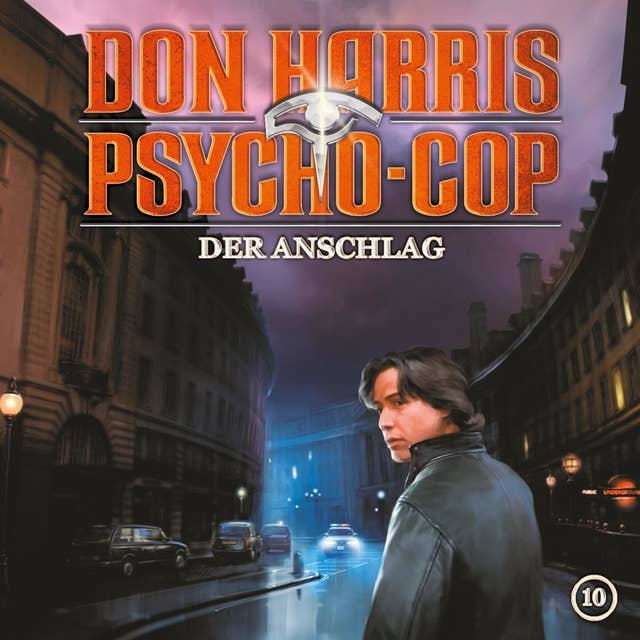 Don Harris Psycho-Cop - Folge 10: Der Anschlag