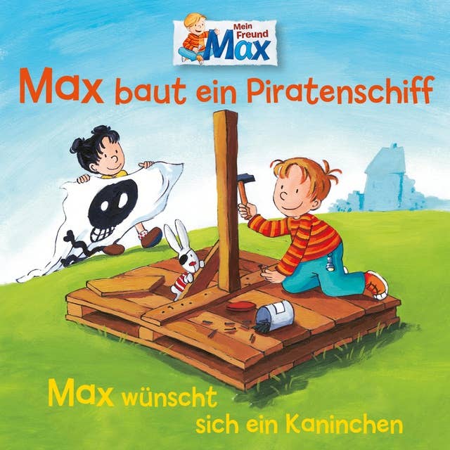 Mein Freund Max - Folge 07: Max baut ein Piratenschiff / Max wünscht sich ein Kaninchen