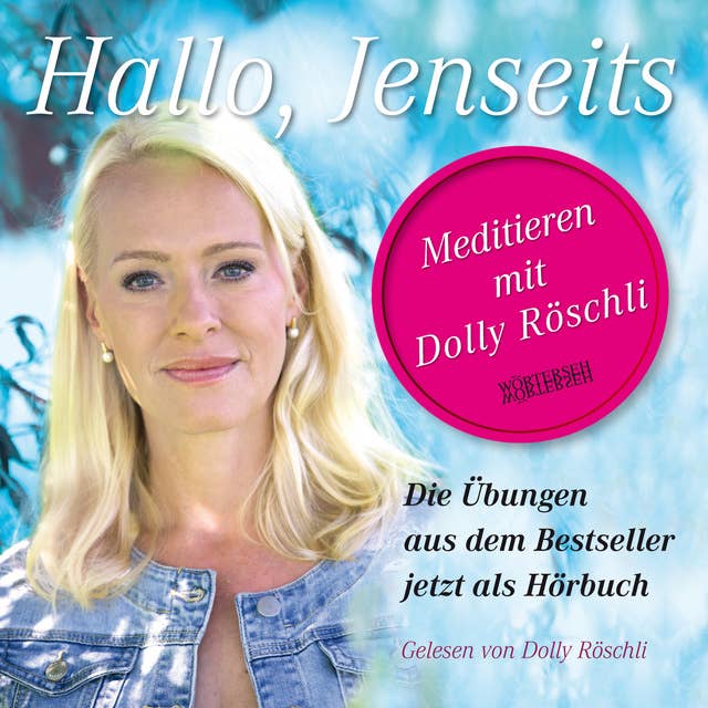 Hallo, Jenseits: Meditieren mit Dolly Röschli