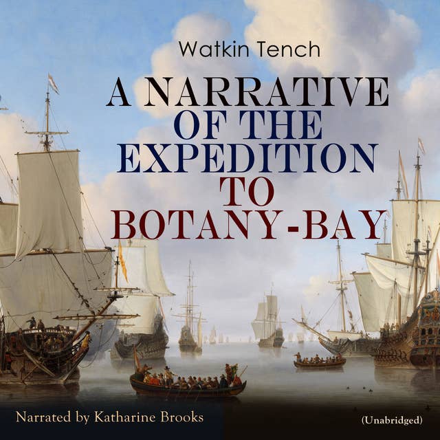 A Narrative of the Expedition to Botany-Bay: An Insightful Account of Early Australian Colonization and Cultural Encounters