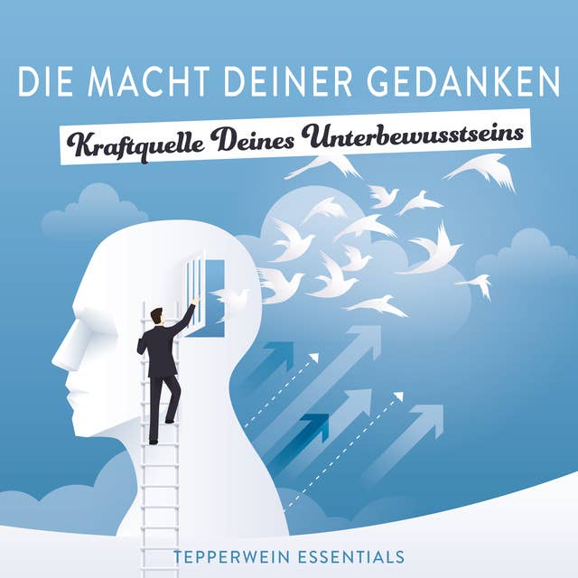Cover for Die Macht Deiner Gedanken: Kraftquelle Deines Unterbewusstseins