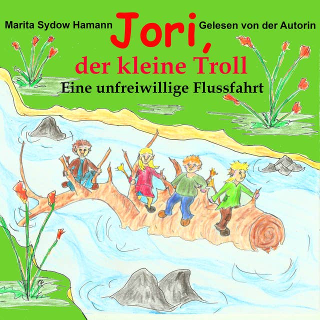 Jori, der kleine Troll: Eine unfreiwillige Flussfahrt