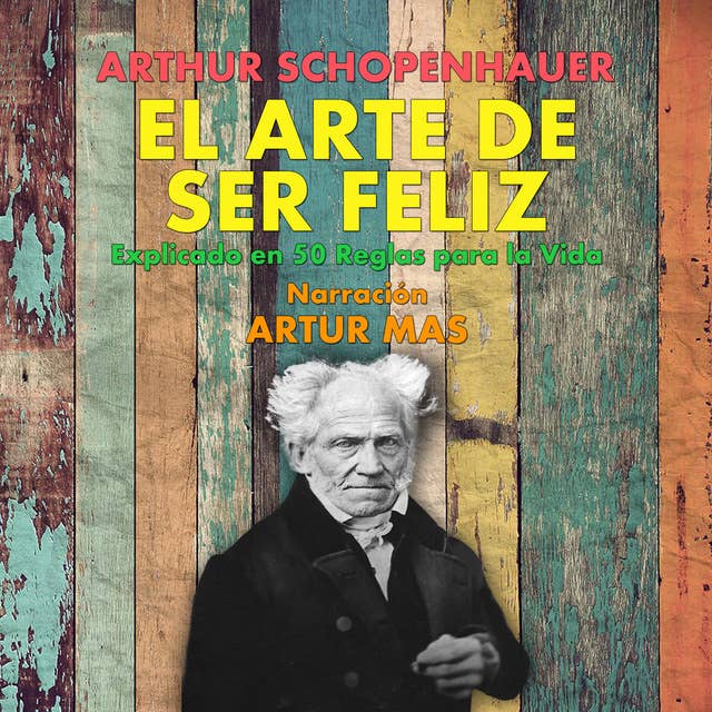 Cover for El Arte de Ser Feliz: En 50 Reglas para la Vida