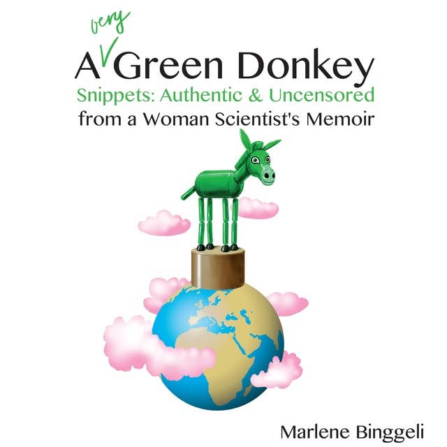A Very Green Donkey: Snippets, Authentic and Uncensored, from a Woman Scientists Memoir