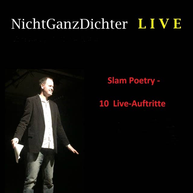 NichtGanzDichter LIVE: Slam Poetry - 10 Live-Auftritte