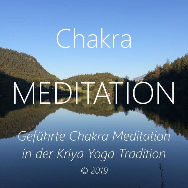 Chakra Meditation: Geführte Chakra Meditation in der Kriya Yoga Tradition