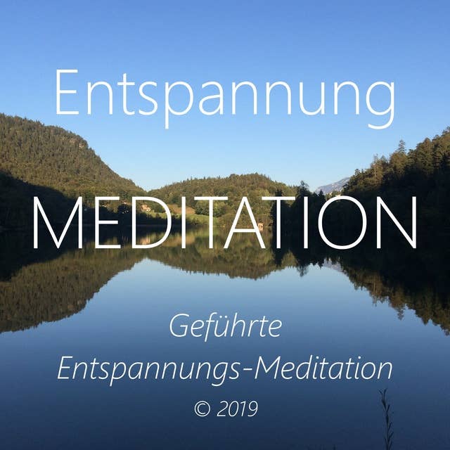 Entspannungs-Meditation: Geführte Entspannungs-Meditation