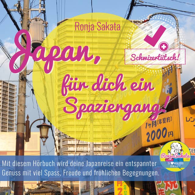 Japan, für dich ein Spaziergang! - Schwizertütsch: Mit diesem Hörbuch wird deine Japanreise ein entspannter Genuss mit viel Spass, Freude und fröhlichen Begegnungen!