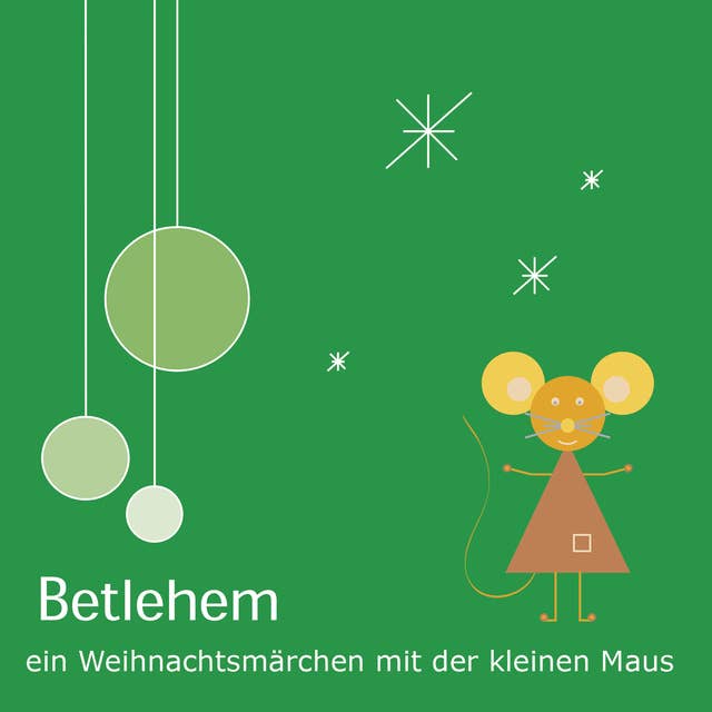 Betlehem: Ein Weihnachtsmärchen mit der kleinen Maus: 2003