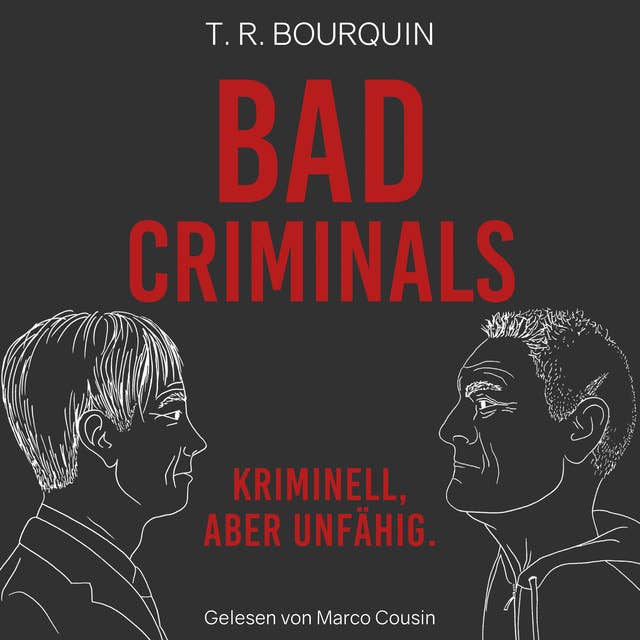 Bad Criminals: Kriminell aber unfähig: Kriminell, aber unfähig