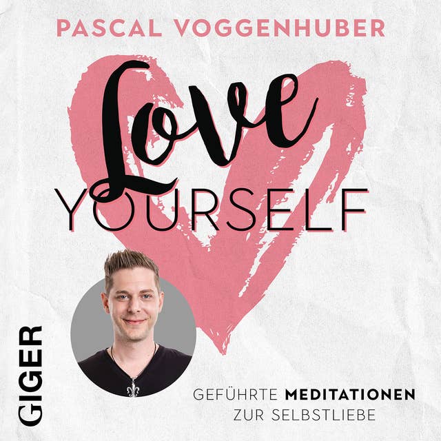 Love Yourself: Geführte Meditation zur Selbstliebe