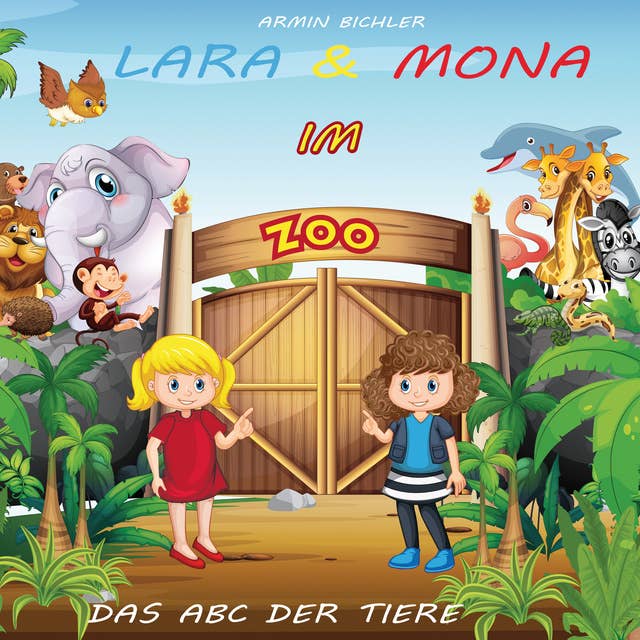 Lara & Mona im Zoo: Das ABC der Tiere