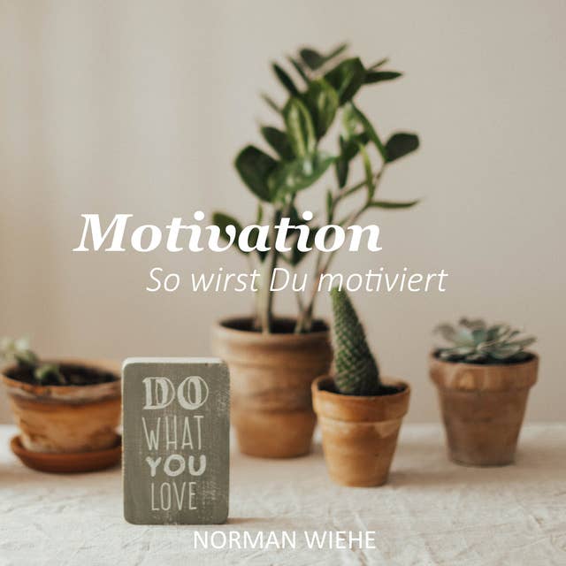 Motivation: So wirst Du motiviert