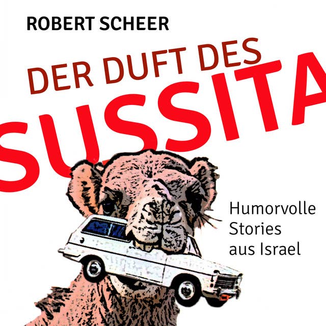 Der Duft des Sussita: Humorvolle Stories aus Israel