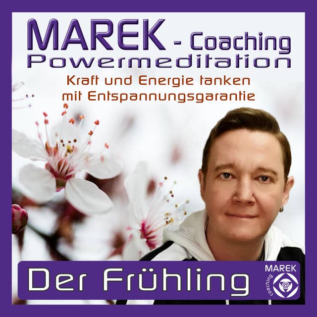 Powermeditation - Der Frühling: Kraft und Energie tanken - Mit Entspannungsgarantie