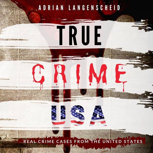True Crime USA: Real Crime Cases from the United States