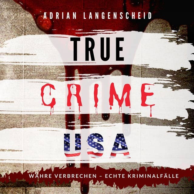 True crime USA: WAHRE VERBRECHEN – ECHTE KRIMINALFÄLLE
