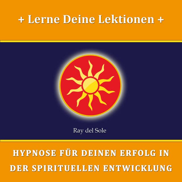 Lerne Deine Lektionen: Hypnose für Deinen Erfolg in der Spirituellen Entwicklung