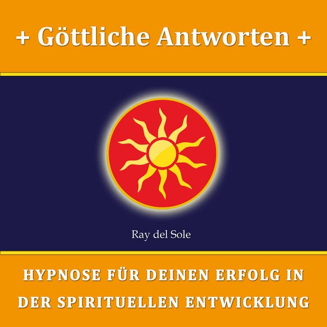 Göttliche Antworten: Hypnose für Deinen Erfolg in der Spirituellen Entwicklung