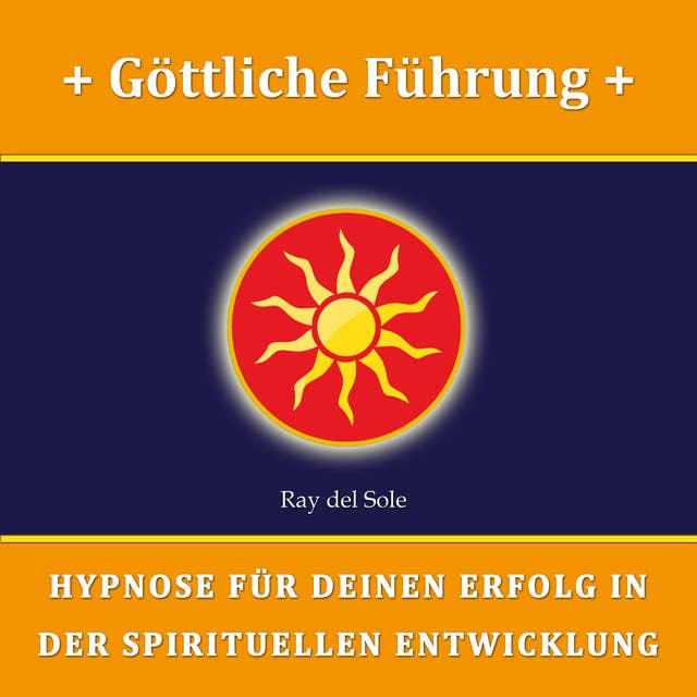 Göttliche Führung: Hypnose für Deinen Erfolg in der Spirituellen Entwicklung