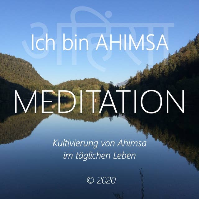 Ich bin Ahimsa: Kultivierung von Ahimsa im täglichen Leben