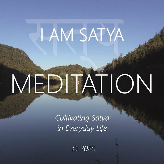I Am Satya: Cultivating Satya in Everyday Life
