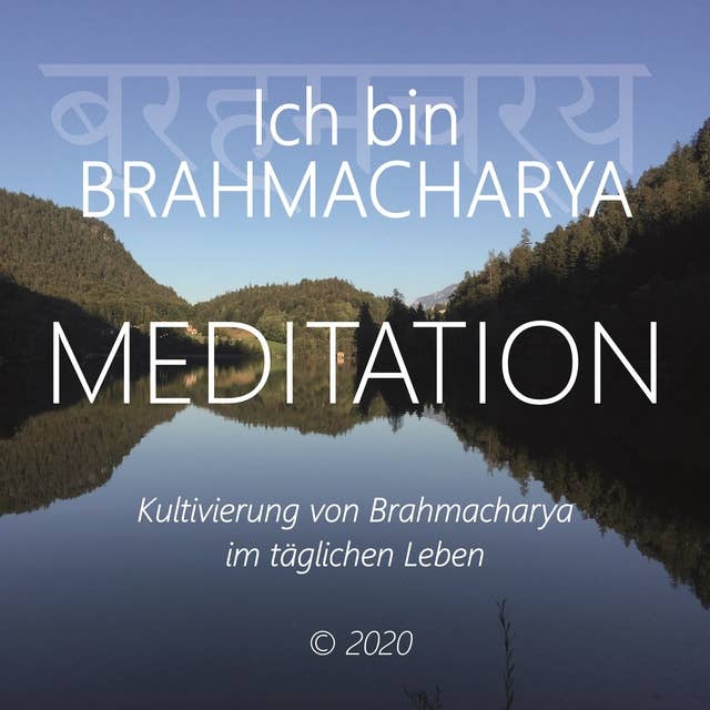 Ich bin Brahmacharya: Kultivierung von Brahmacharya im täglichen Leben