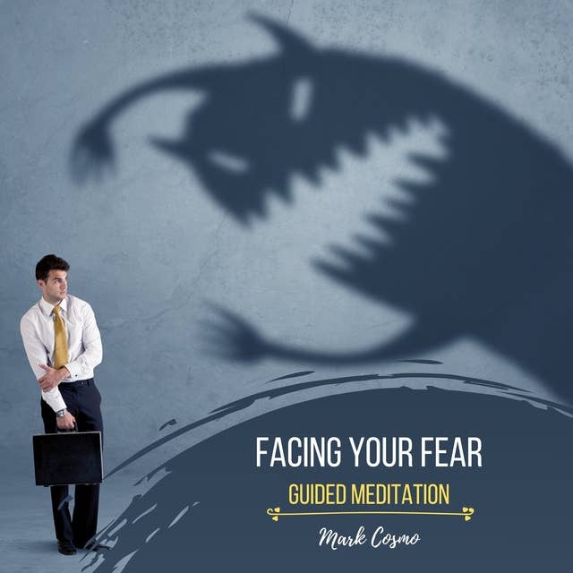 Facing Your Fear: Guided Meditation