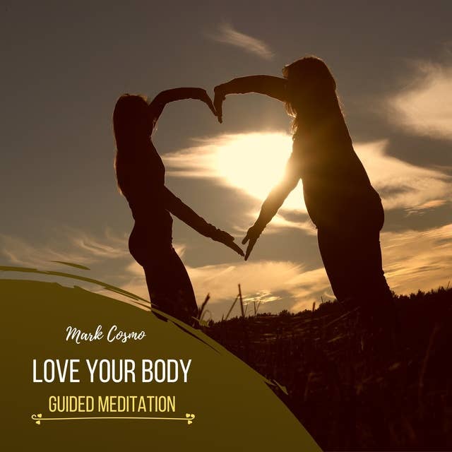 Love Your Body: Guided Meditation
