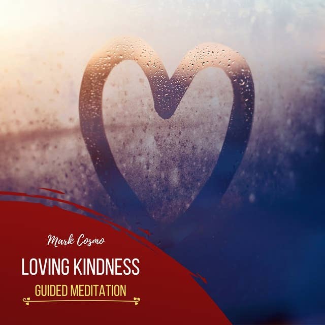 Loving Kindness: Guided Meditation