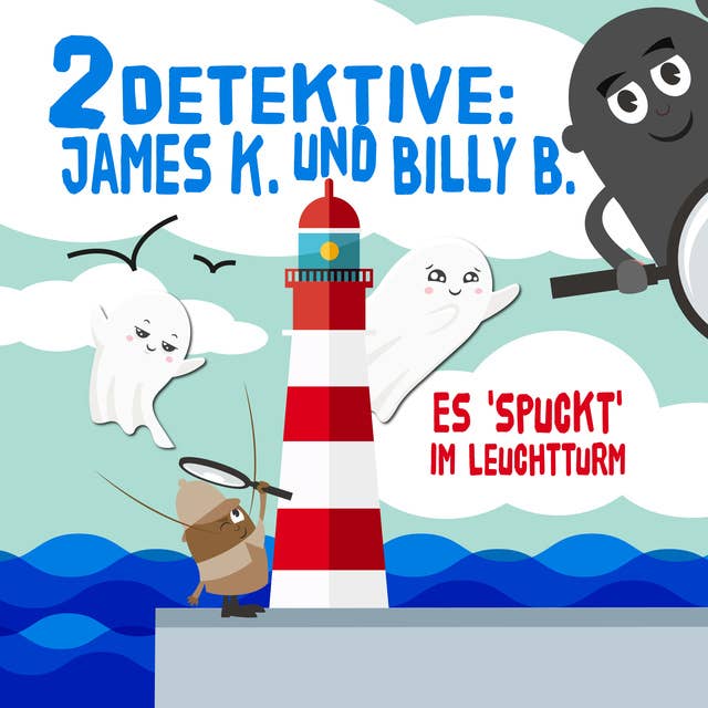 2 Detektive: James K. und Billy B.: Es "spuckt" im Leuchtturm: Es 'spuckt' im Leuchtturm