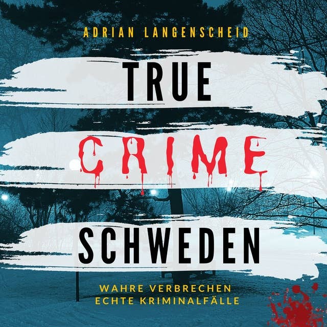 True Crime Schweden: Wahre Verbrechen Echte Kriminalfälle