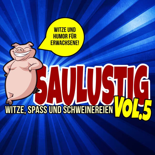 Saulustig: Witze, Spass und Schweinereien - Vol. 5: Witze und Humor für Erwachsene!