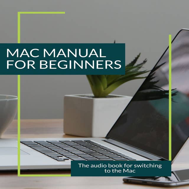 Mac Manual for Beginners: The Audio Book for Switching to the Mac
