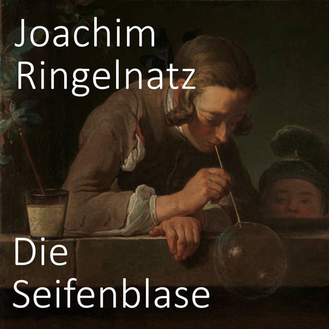 Die Seifenblase by Joachim Ringelnatz