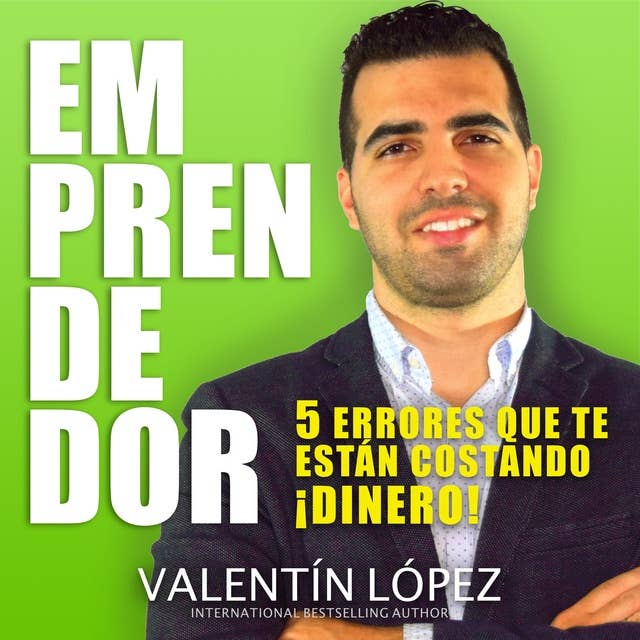 Emprendedor: 5 Errores Que Te Están Costando ¡Dinero! International Bestselling Author