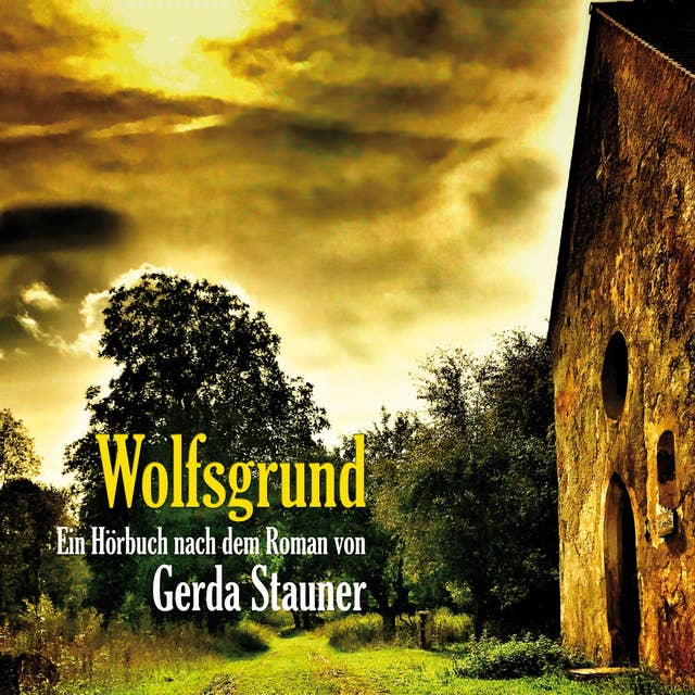 Wolfsgrund: Ein Hörbuch nach dem Roman von Gerda Stauner