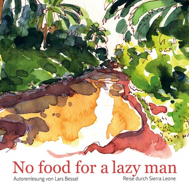 No food for a lazy man: Reise durch Sierra Leone