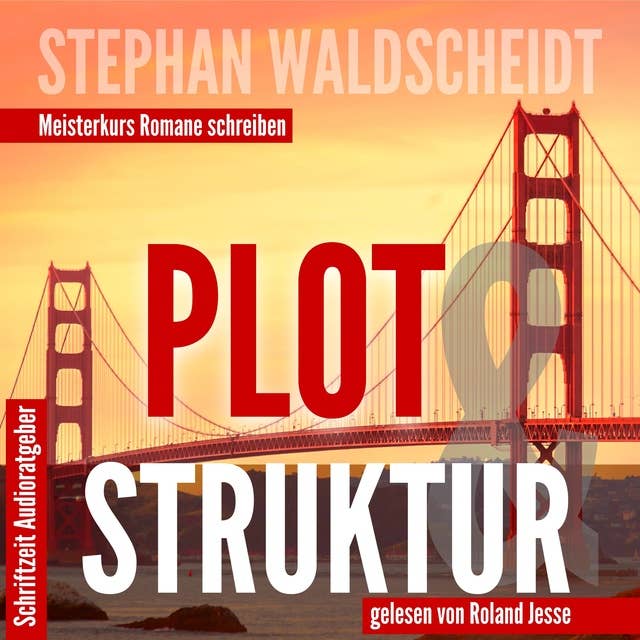 Plot & Struktur: Meisterkurs Romane schreiben