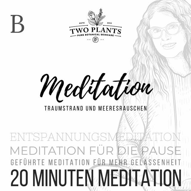 Meditation Traumstrand und Meeresrauschen - 20 Minuten Meditation: Meditation für die Pause - Geführte Meditation für mehr Gelassenheit - Entspannungsmeditation