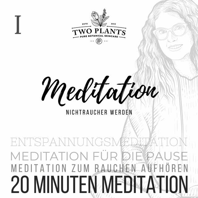 Meditation Nichtraucher werden - Meditation I - 20 Minuten Meditation: Meditation für die Pause - Meditation zum Rauchen aufhören - Entspannungsmeditation